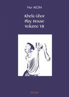 Couverture du livre « Khela ghor, play house volume vii » de Alom Nur aux éditions Edilivre