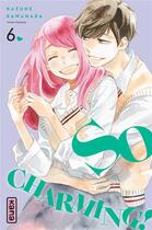 Couverture du livre « So charming ! Tome 6 » de Kazune Kawahara aux éditions Kana