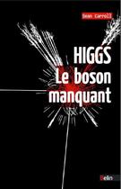 Couverture du livre « Higgs ; le boson manquant » de Sean Carroll aux éditions Belin