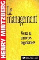 Couverture du livre « Le management : Voyage au centre des organisations » de Henry Mintzberg aux éditions Organisation