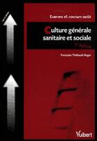Couverture du livre « Culture générale sanitaire et sociale (5ème édition) » de Francoise Thiebault-Roger aux éditions Vuibert