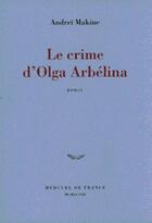 Couverture du livre « Le crime d'Olga Arbélina » de Andrei Makine aux éditions Mercure De France