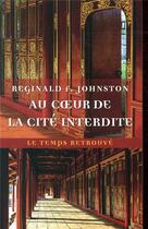 Couverture du livre « Au coeur de la cite interdite ; mémoires inédits » de Reginald F. Johnston aux éditions Mercure De France