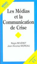 Couverture du livre « MEDIAS ET LA COMMUNICATION DE CRISE (LES) » de Moreau/Reveret aux éditions Economica