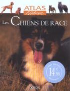 Couverture du livre « Les chiens de race » de  aux éditions Atlas