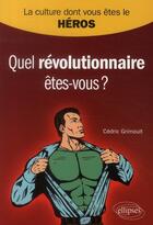 Couverture du livre « Quel révolutionnaire êtes-vous? » de Cedric Grimoult aux éditions Ellipses