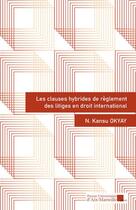 Couverture du livre « Les clauses hybrides de reglement des litiges en droit international » de Okyaya Kansu aux éditions Pu D'aix Marseille