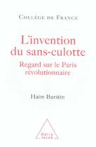 Couverture du livre « L'invention du sans-culotte - regard sur le paris revolutionnaire » de Haim Burstin aux éditions Odile Jacob