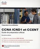 Couverture du livre « CCNA ICND1 et CCENT ; guide de préparation officiel » de Wendell Odom aux éditions Pearson