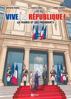 Couverture du livre « Vive la république : la France et ses présidents » de Didier Chardez et Bertrand Munier et Francis Caryn aux éditions Signe