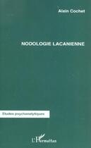 Couverture du livre « NODOLOGIE LACANIENNE » de Alain Cochet aux éditions L'harmattan