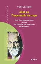 Couverture du livre « Aline ou l'impensable du corps » de Arlette Costecalde aux éditions Eres