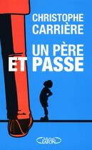 Couverture du livre « Un père et passe » de Christophe Carriere aux éditions Michel Lafon