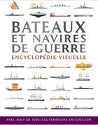 Couverture du livre « Bateaux et navires de guerre ; encyclopédie visuelle » de  aux éditions Elcy