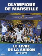 Couverture du livre « Le livre de la saison 2010/2011 ; Olympique de Marseille » de Thierry Agnello aux éditions Hugo Sport