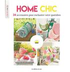 Couverture du livre « Home chic ; 34 accessoires pour enchanter votre quotidien » de  aux éditions De Saxe