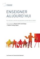 Couverture du livre « Enseigner aujourd'hui - du choix de la carriere aux premieres annees dans le metier » de Collectif/Borges aux éditions Pu De Montreal