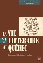 Couverture du livre « La vie littéraire au Québec t.6 ; 1919-1933, le nationaliste » de Denis Saint-Jacques aux éditions Les Presses De L'universite Laval (pul)