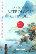 Couverture du livre « La Veritable Astrologie Chinoise » de Hua Hu Chang aux éditions Quebecor