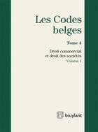 Couverture du livre « Les codes belges t.4 ; droit commercial et droit des sociétés 2015 » de Yves Boucquey aux éditions Bruylant