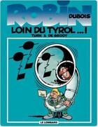 Couverture du livre « Robin Dubois Tome 4 : loin du Tyrol... ! » de Bob De Groot et Turk aux éditions Lombard