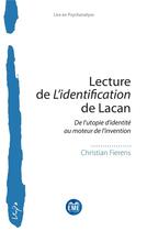 Couverture du livre « Lecture de l'identification de Lacan : de l'utopie d'identité au moteur de l'invention » de Christian Fierens aux éditions Eme Editions