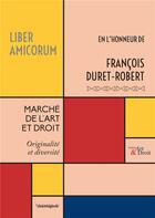 Couverture du livre « Marché de l'Art et Droit : liber Amicorum François DURET-ROBERT » de Sousi Gerard aux éditions Cosmogone