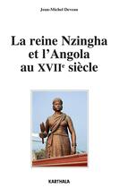 Couverture du livre « La reine Nzingha et l'Angola au XVIIe siècle » de Jean-Michel Deveau aux éditions Karthala