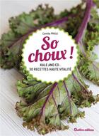 Couverture du livre « So choux ! kale and co : 30 recettes vitaminées » de Camila Prioli aux éditions Rustica