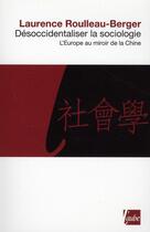 Couverture du livre « Désorientaliser la sociologie ; l'Europe au miroir de la Chine » de Laurence Roulleau-Berger aux éditions Editions De L'aube