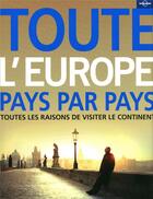 Couverture du livre « Toute l'Europe pays par pays ; toutes les raisons de visiter le continent » de  aux éditions Lonely Planet France