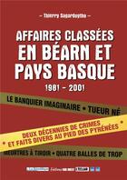 Couverture du livre « Affaires classées en Béarn et Pays basque » de Thierry Sagardoytho aux éditions Sud Ouest Editions