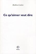 Couverture du livre « Ce qu'aimer veut dire » de Mathieu Lindon aux éditions P.o.l