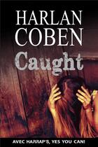 Couverture du livre « Caught » de Harlan Coben aux éditions Larousse