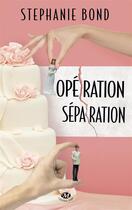 Couverture du livre « Opération séparation » de Stephanie Bond aux éditions Milady