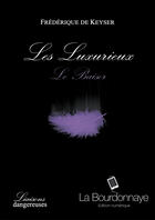 Couverture du livre « Le baiser ; les luxurieux » de Frederique De Keyser aux éditions La Bourdonnaye