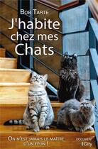 Couverture du livre « J'habite chez mes chats » de Bob Tarte aux éditions City