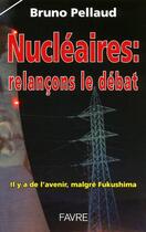 Couverture du livre « Nucléaire ; relançons le débat » de Bruno Pellaud aux éditions Favre