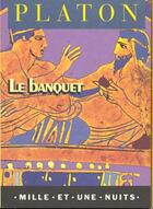 Couverture du livre « Le banquet » de Platon aux éditions Mille Et Une Nuits