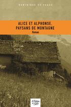 Couverture du livre « Alice et Alphonse, paysans de montagne » de Dominique De Vogue aux éditions La Fontaine De Siloe