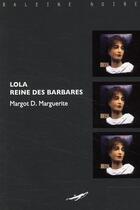 Couverture du livre « Lola, reine des barbares » de Margot D. Marguerite aux éditions Baleine