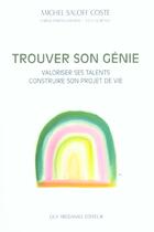 Couverture du livre « Trouver son genie - valoriser ses talents, contruire son projet de vie » de Coste/Laurence aux éditions Guy Trédaniel