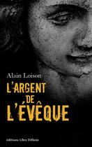 Couverture du livre « L'argent de l'évêque » de Alain Loison aux éditions Libra Diffusio