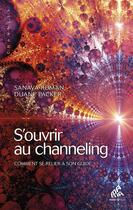 Couverture du livre « S'ouvrir au channeling ; comment se relier à son guide » de Sanaya Roman et Duane Packer aux éditions Mama Editions