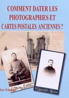 Couverture du livre « Comment Dater Les Photographies Et Cartes Postales Anciennes ? » de  aux éditions Egv