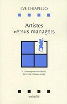 Couverture du livre « Artistes versus managers : le management culturel face a la critique artiste » de Eve Chiapello aux éditions Metailie