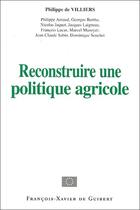 Couverture du livre « Reconstruire une politique agricole » de  aux éditions Francois-xavier De Guibert