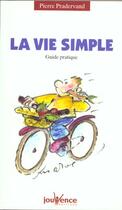 Couverture du livre « N 46 la vie simple : guide pratique » de Praverdand Pierre aux éditions Jouvence