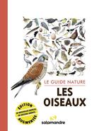 Couverture du livre « Le guide nature les oiseaux » de Alessandro Staehli et Collectif aux éditions Editions De La Salamandre