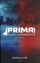 Couverture du livre « Prima t.1 ; Alpha Andromedae : prologue » de Murielle Mi aux éditions Ada